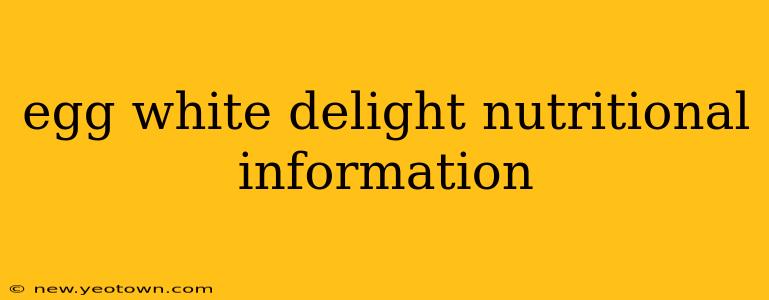 egg white delight nutritional information