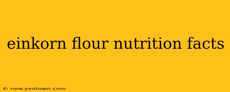 einkorn flour nutrition facts