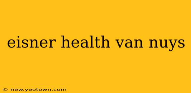eisner health van nuys