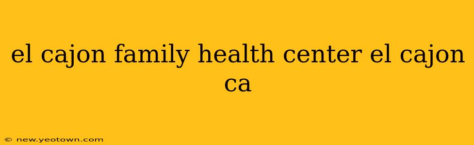 el cajon family health center el cajon ca