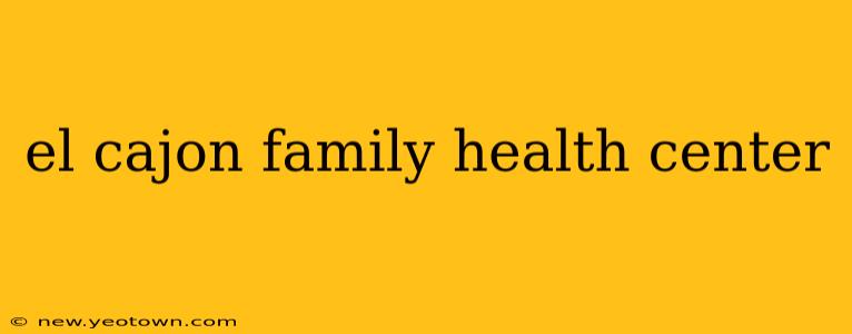 el cajon family health center