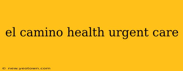 el camino health urgent care