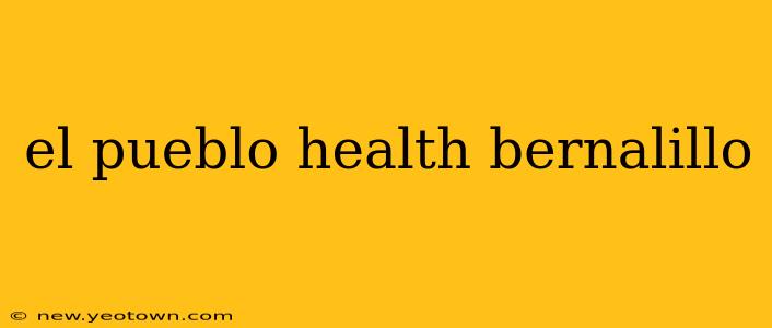el pueblo health bernalillo