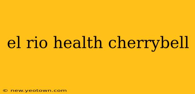 el rio health cherrybell