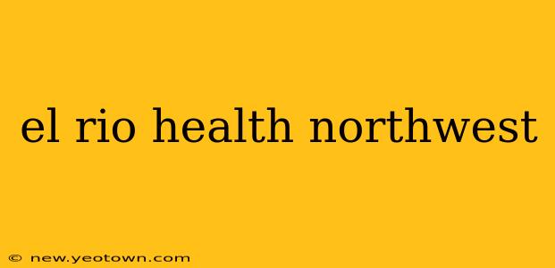 el rio health northwest