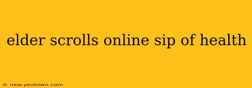 elder scrolls online sip of health