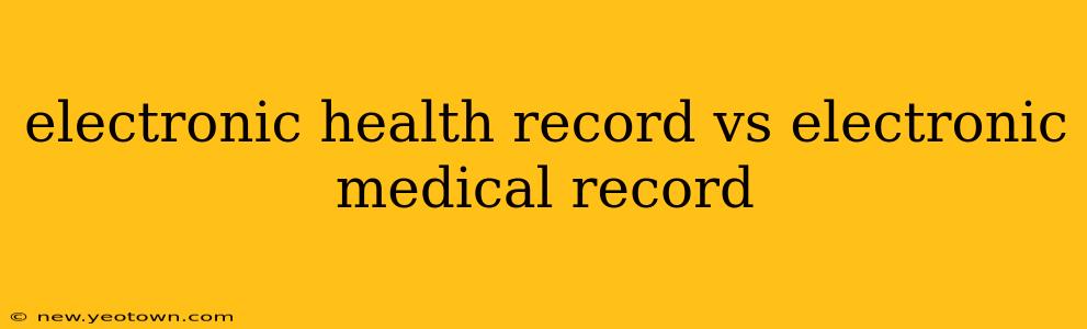 electronic health record vs electronic medical record