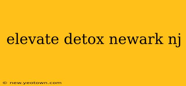 elevate detox newark nj