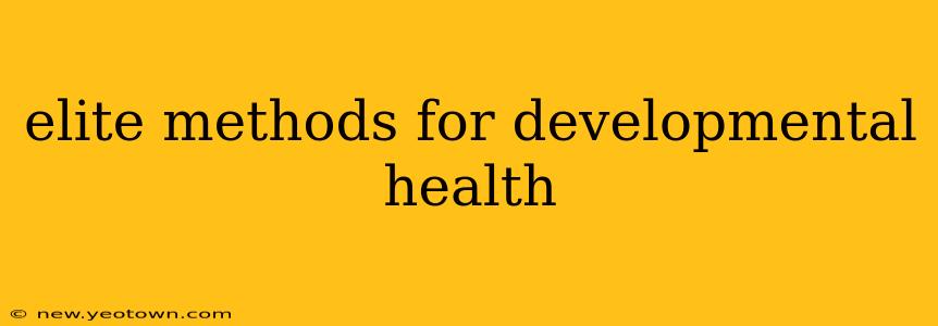 elite methods for developmental health