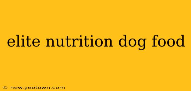 elite nutrition dog food