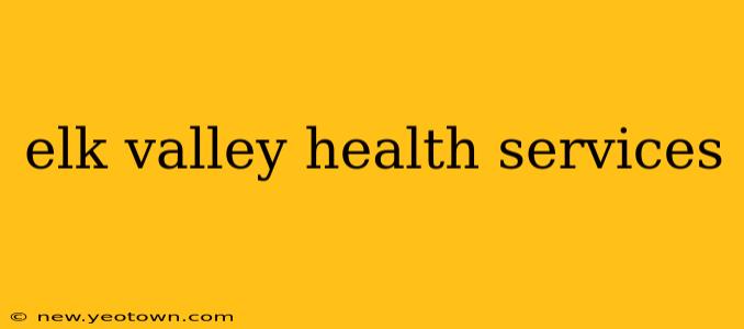 elk valley health services