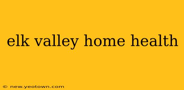 elk valley home health