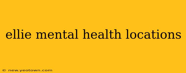 ellie mental health locations