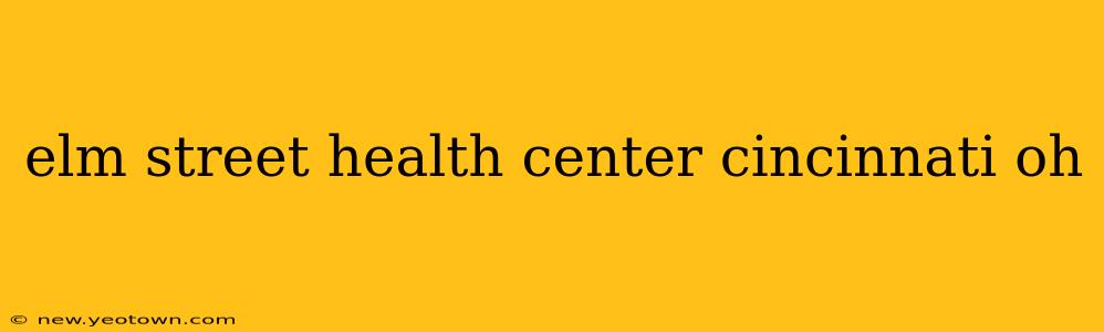 elm street health center cincinnati oh