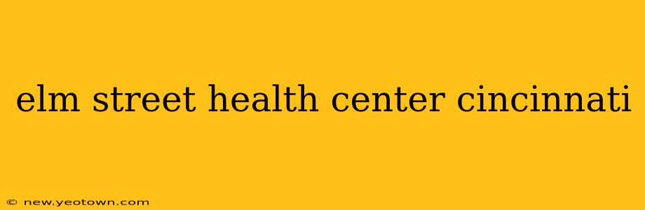elm street health center cincinnati