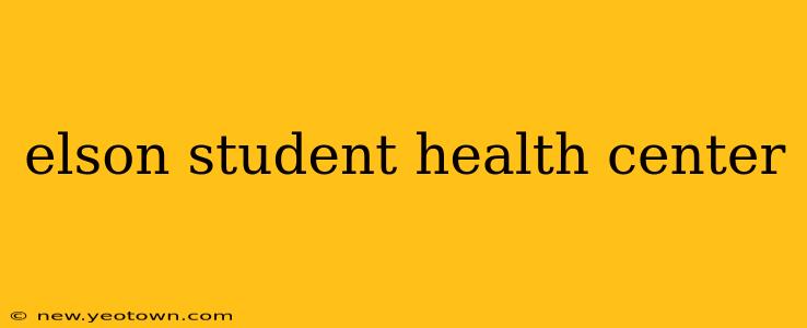 elson student health center