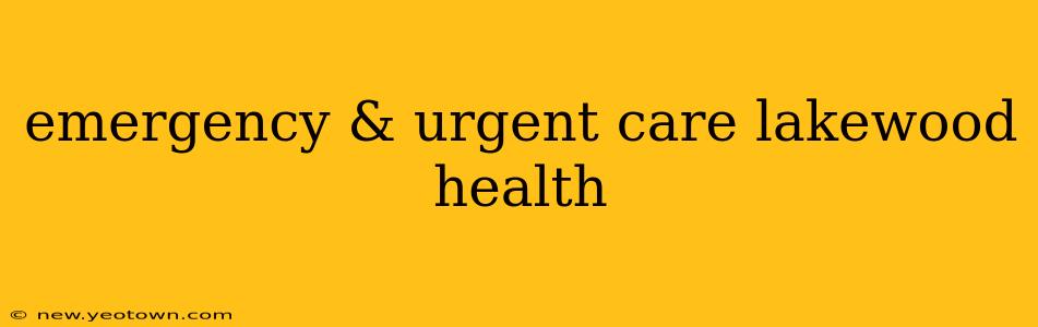 emergency & urgent care lakewood health