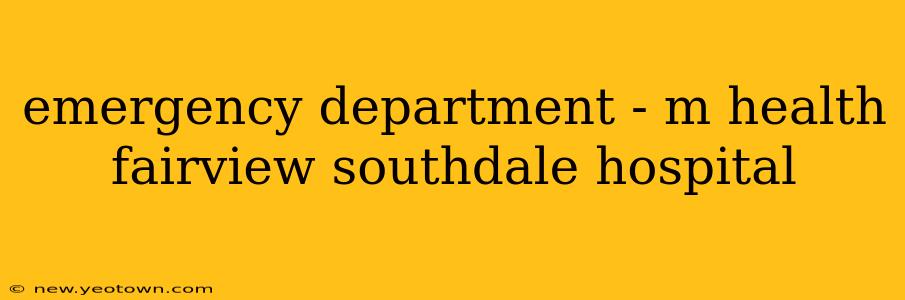 emergency department - m health fairview southdale hospital