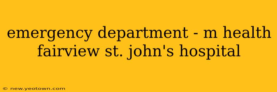emergency department - m health fairview st. john's hospital