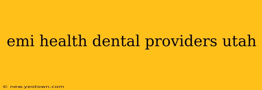 emi health dental providers utah