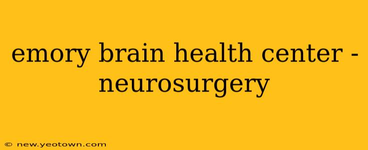 emory brain health center - neurosurgery