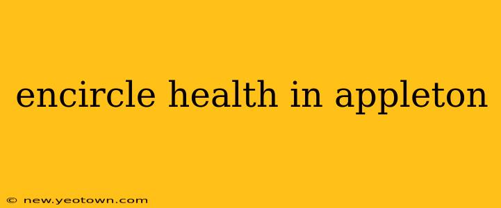 encircle health in appleton