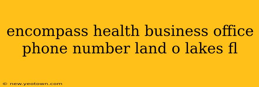 encompass health business office phone number land o lakes fl