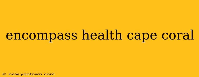 encompass health cape coral