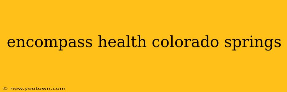 encompass health colorado springs