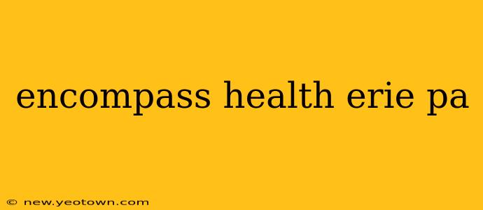 encompass health erie pa