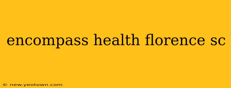 encompass health florence sc