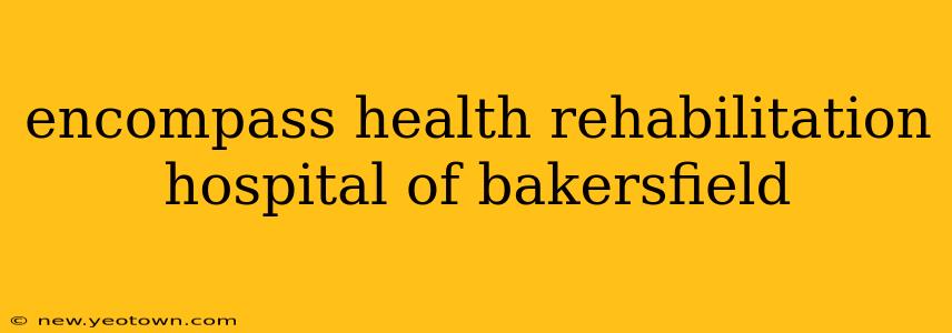 encompass health rehabilitation hospital of bakersfield