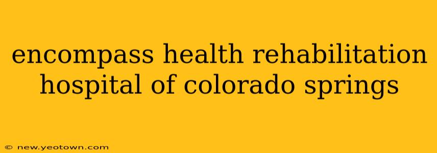 encompass health rehabilitation hospital of colorado springs