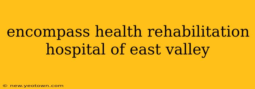 encompass health rehabilitation hospital of east valley