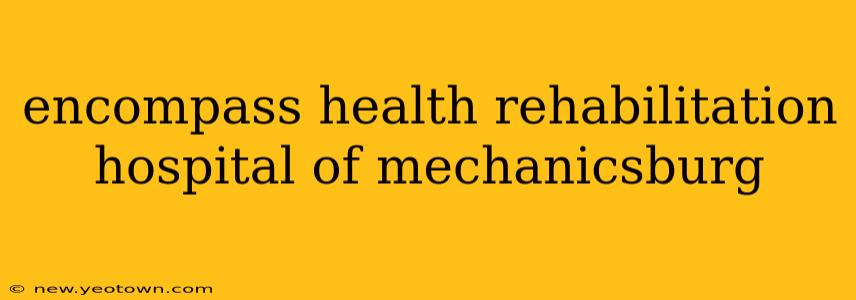 encompass health rehabilitation hospital of mechanicsburg