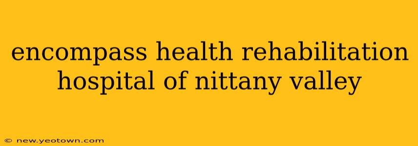 encompass health rehabilitation hospital of nittany valley
