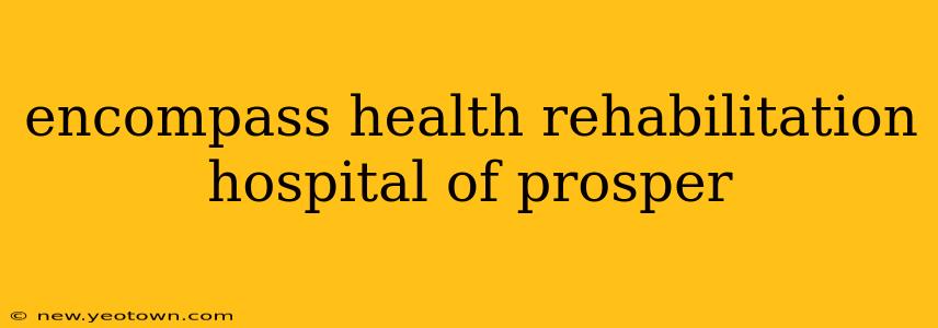 encompass health rehabilitation hospital of prosper