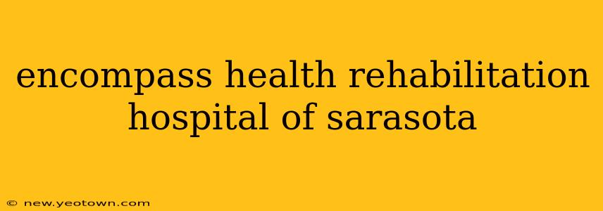encompass health rehabilitation hospital of sarasota