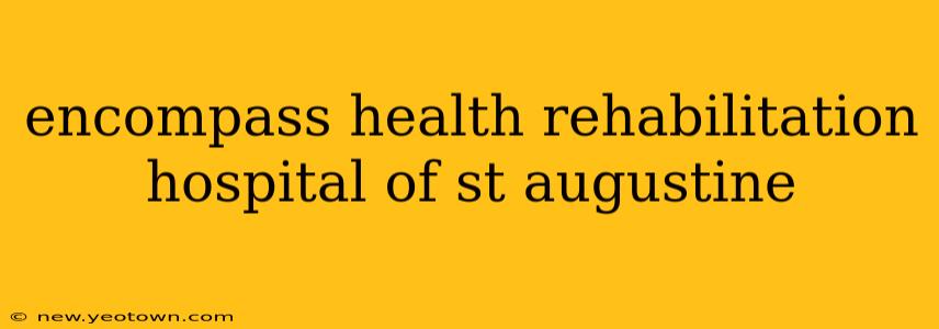 encompass health rehabilitation hospital of st augustine