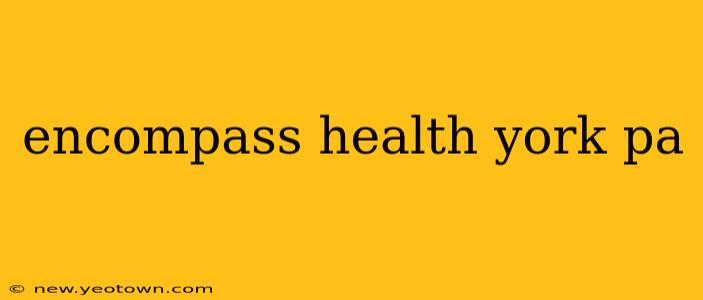 encompass health york pa