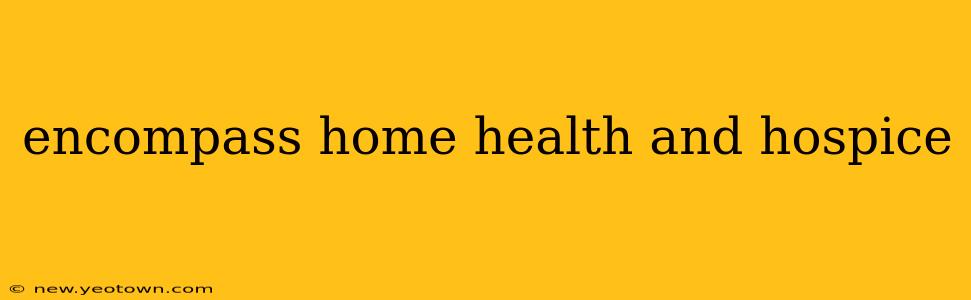encompass home health and hospice