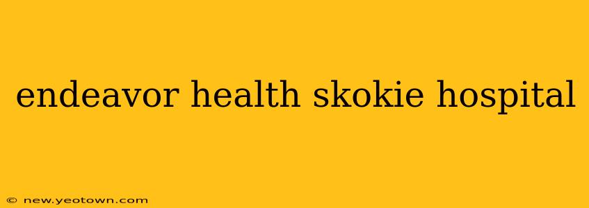 endeavor health skokie hospital