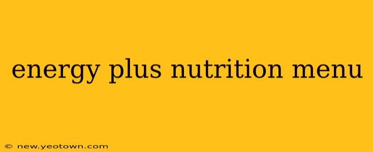 energy plus nutrition menu