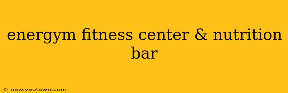 energym fitness center & nutrition bar