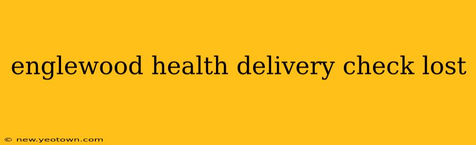englewood health delivery check lost