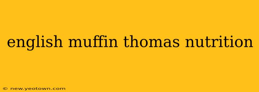 english muffin thomas nutrition