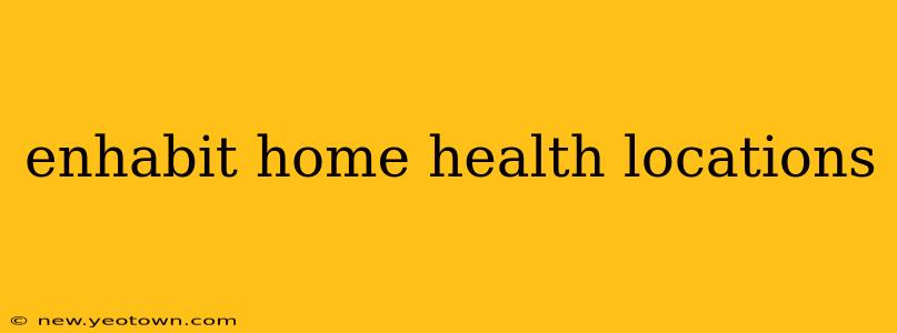 enhabit home health locations