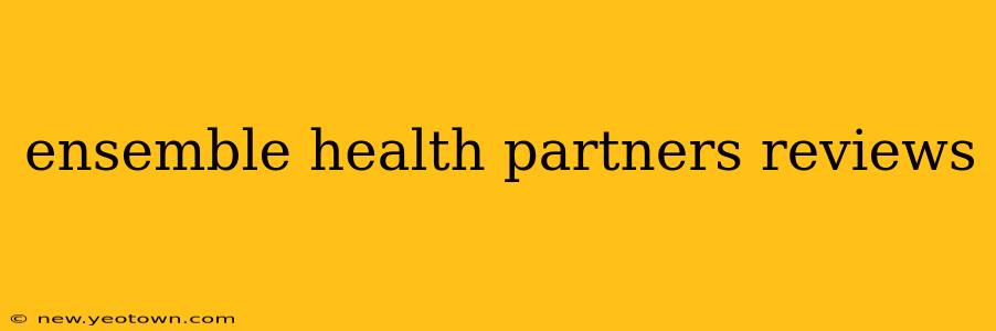 ensemble health partners reviews