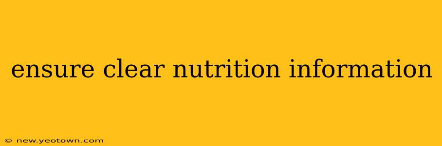 ensure clear nutrition information