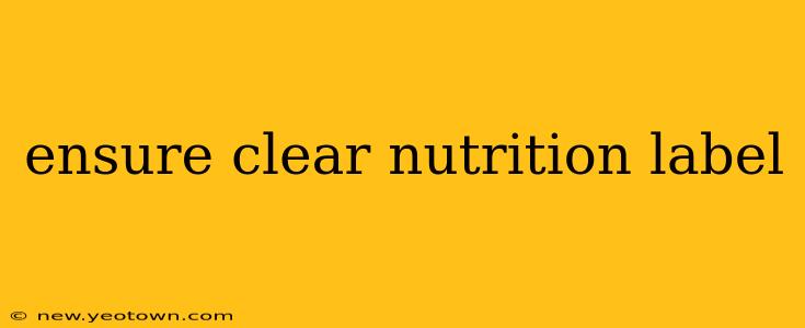 ensure clear nutrition label